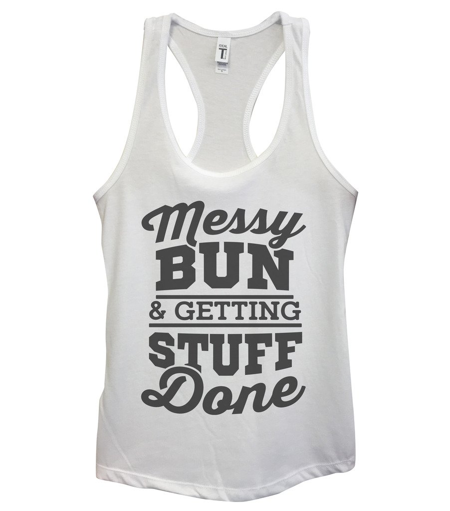 Funny Yoga Tank Top - 'Messy Bun & Getting Stuff Done' Slogan Women's Workout Shirt - Small Size White - Perfect for Gym, Yoga & Casual Wear