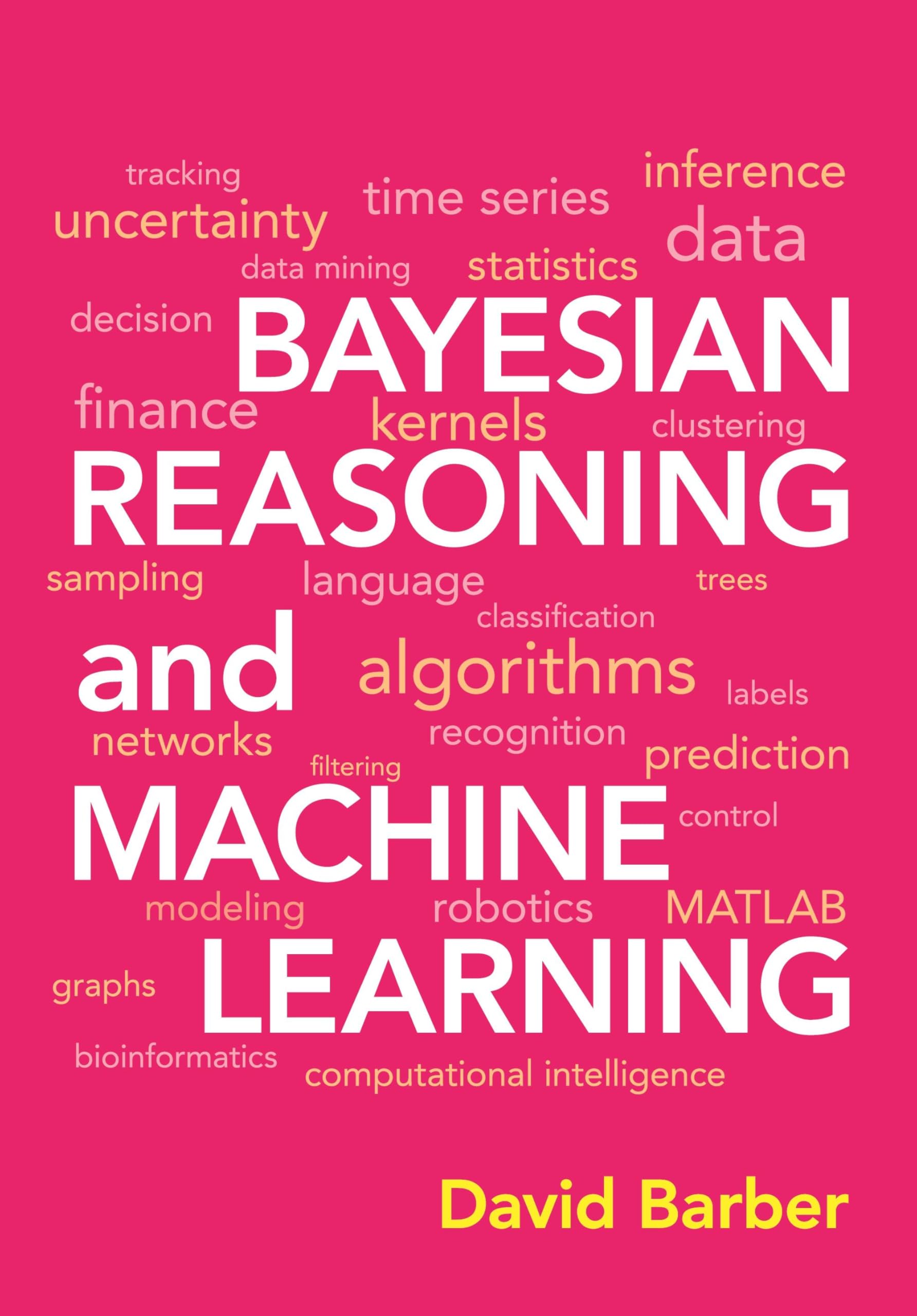 Bayesian Reasoning and Machine Learning - Comprehensive Guide for Data Science & AI Applications | Perfect for Researchers, Developers & Students