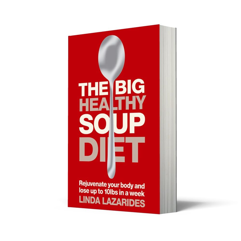The Big Healthy Soup Diet: Lose Up to 10lbs in a Week | Detox & Weight Loss Soup Recipes | Perfect for Meal Prep & Clean Eating