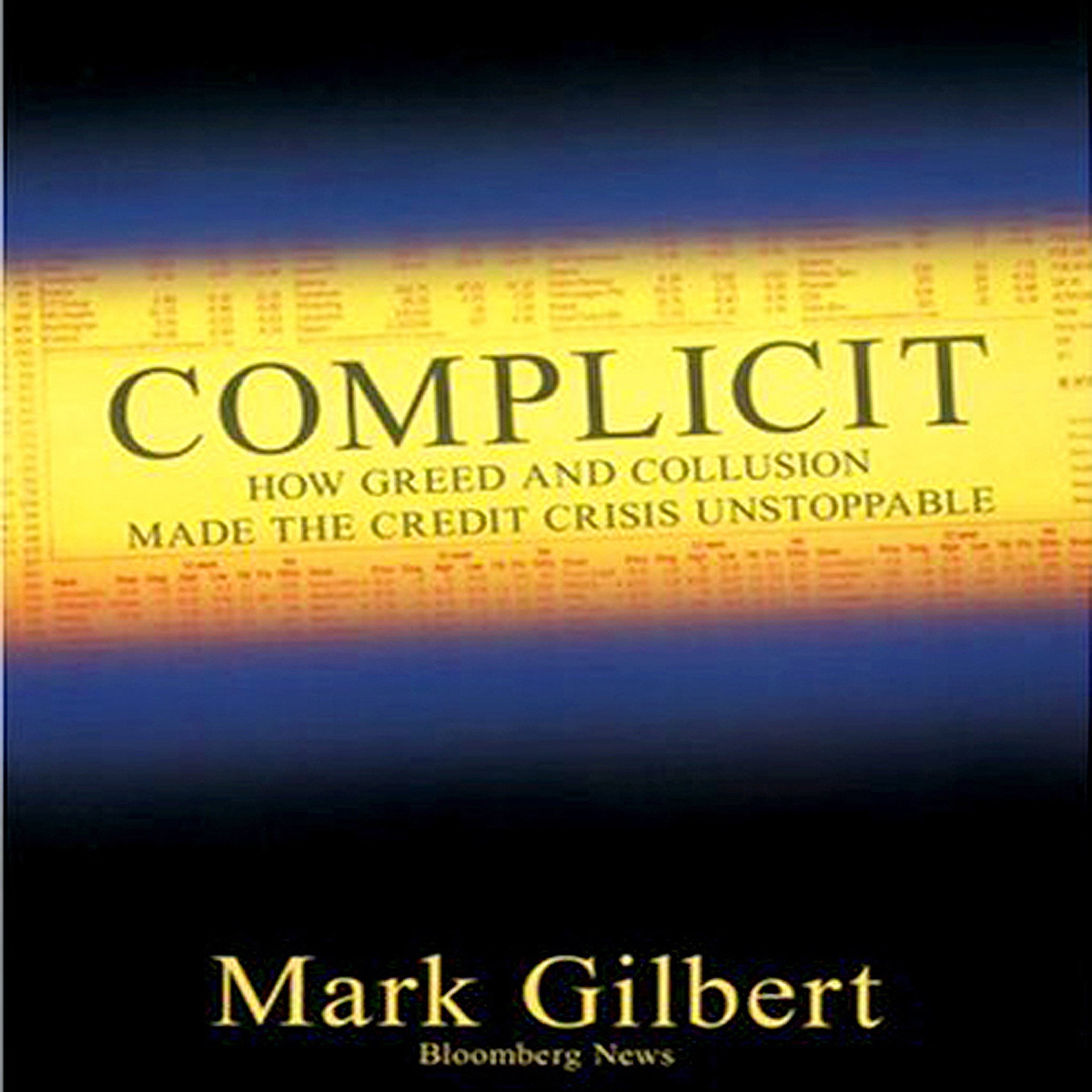 Complicit: How Greed and Collusion Fueled the Unstoppable 2008 Financial Crisis | Wall Street Corruption Exposed | Perfect for Economics Students & Financial History Buffs