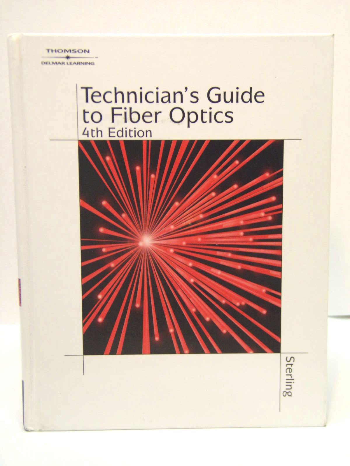 Fiber Optics Technician's Guide, 4th Edition - Comprehensive Manual for Network Installation & Maintenance Professionals