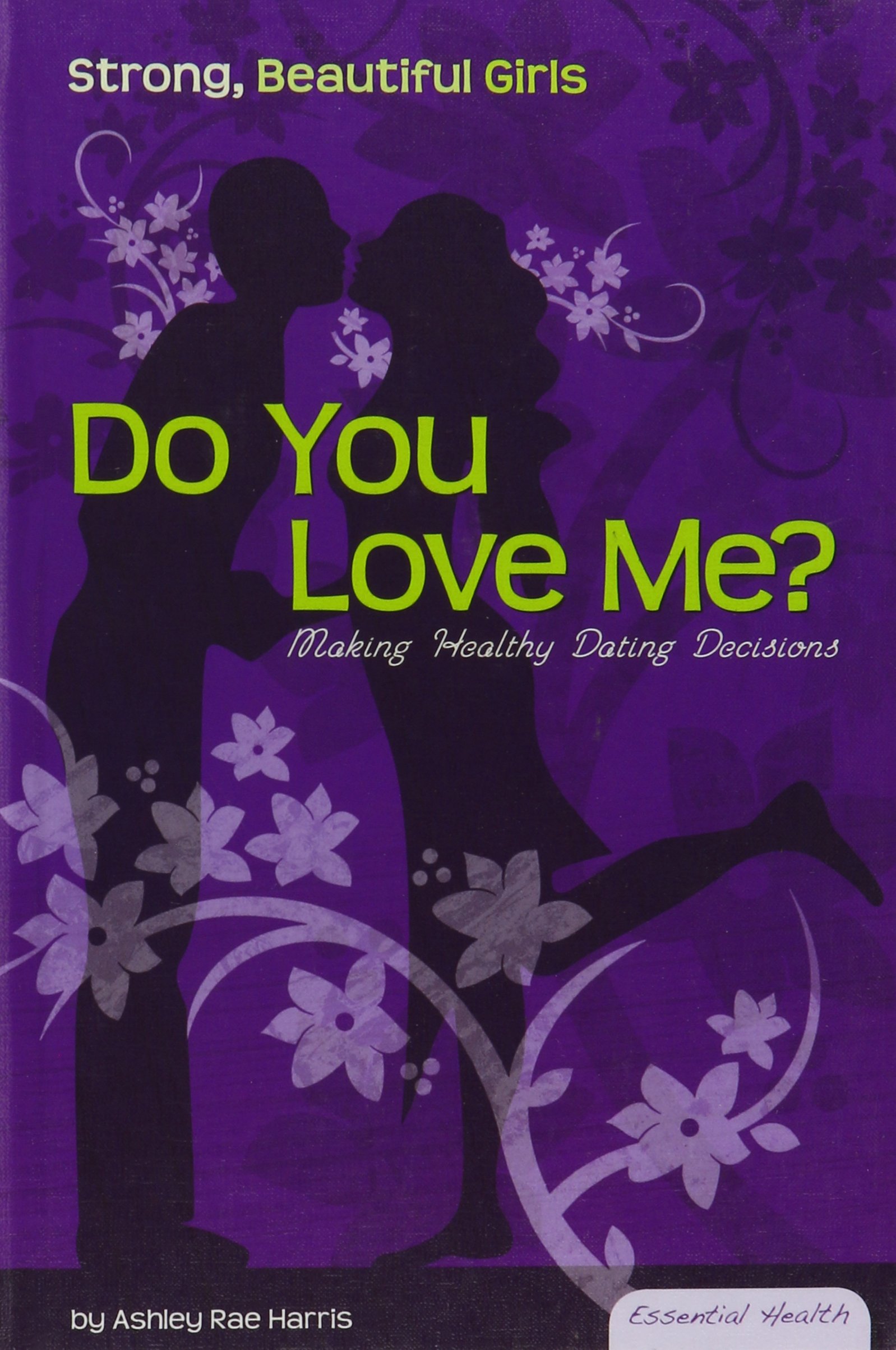 Healthy Dating Decisions for Strong, Beautiful Girls - Essential Relationship Guide for Teens | Perfect for Self-Improvement & Confidence Building