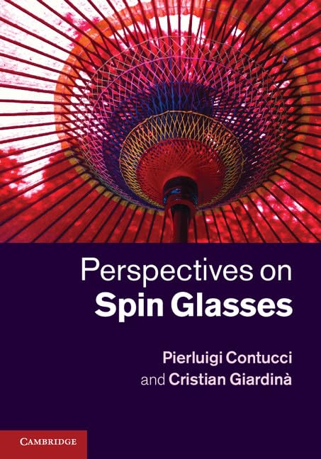 Spin Glasses: Theory, Models & Applications in Physics Research - Perfect for Condensed Matter Studies & Statistical Mechanics Research