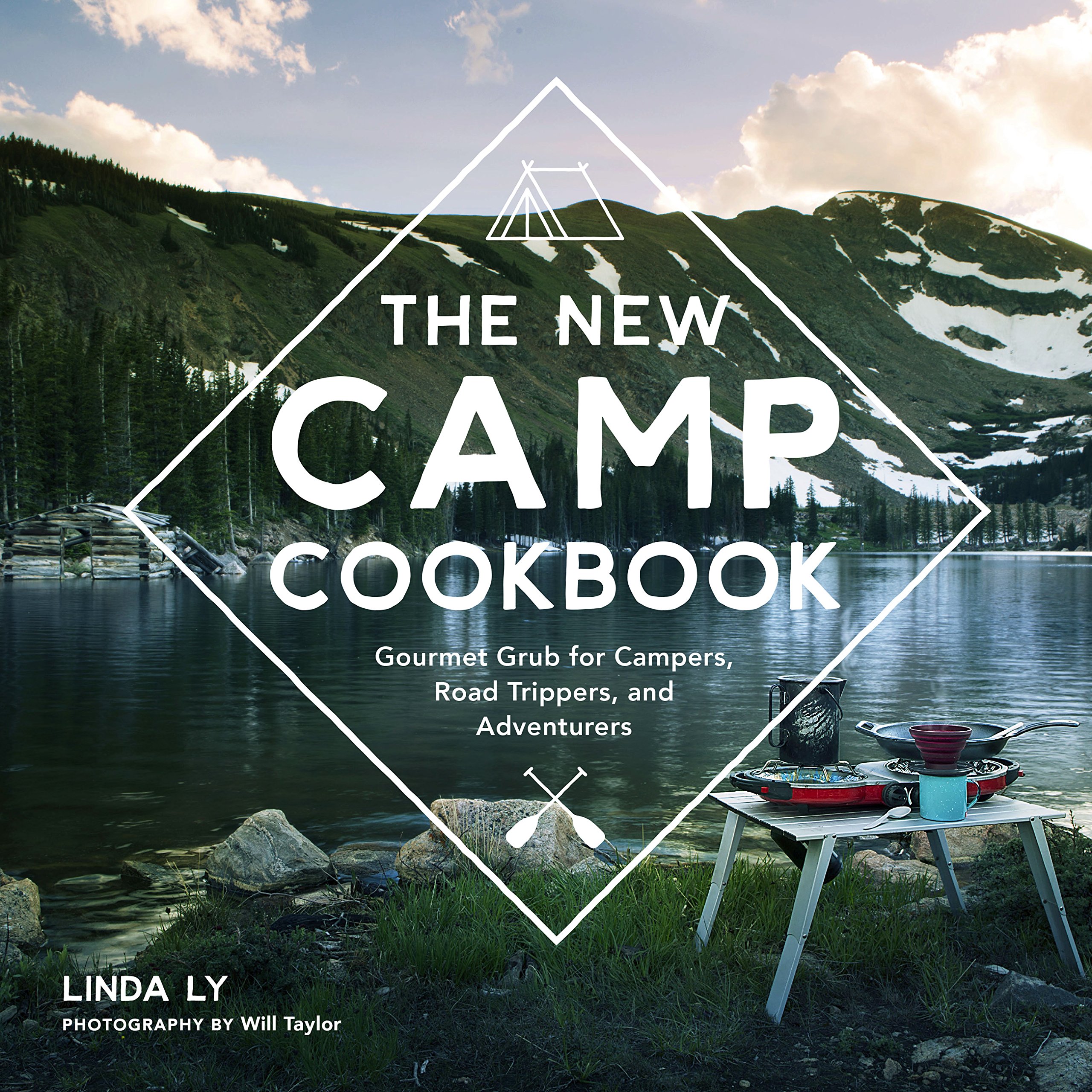 The New Camp Cookbook: Gourmet Outdoor Recipes for Campers, Road Trips & Adventurers - Perfect for Backpacking, RV Travel & Wilderness Cooking