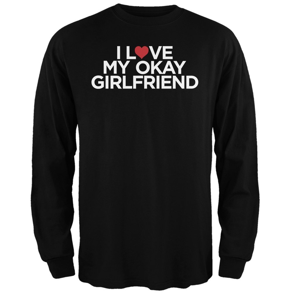 I Love My Okay Girlfriend Black Long Sleeve T-Shirt for Men & Women - Large Size Comfortable Cotton Tee - Perfect for Casual Wear, Date Nights & Gifts