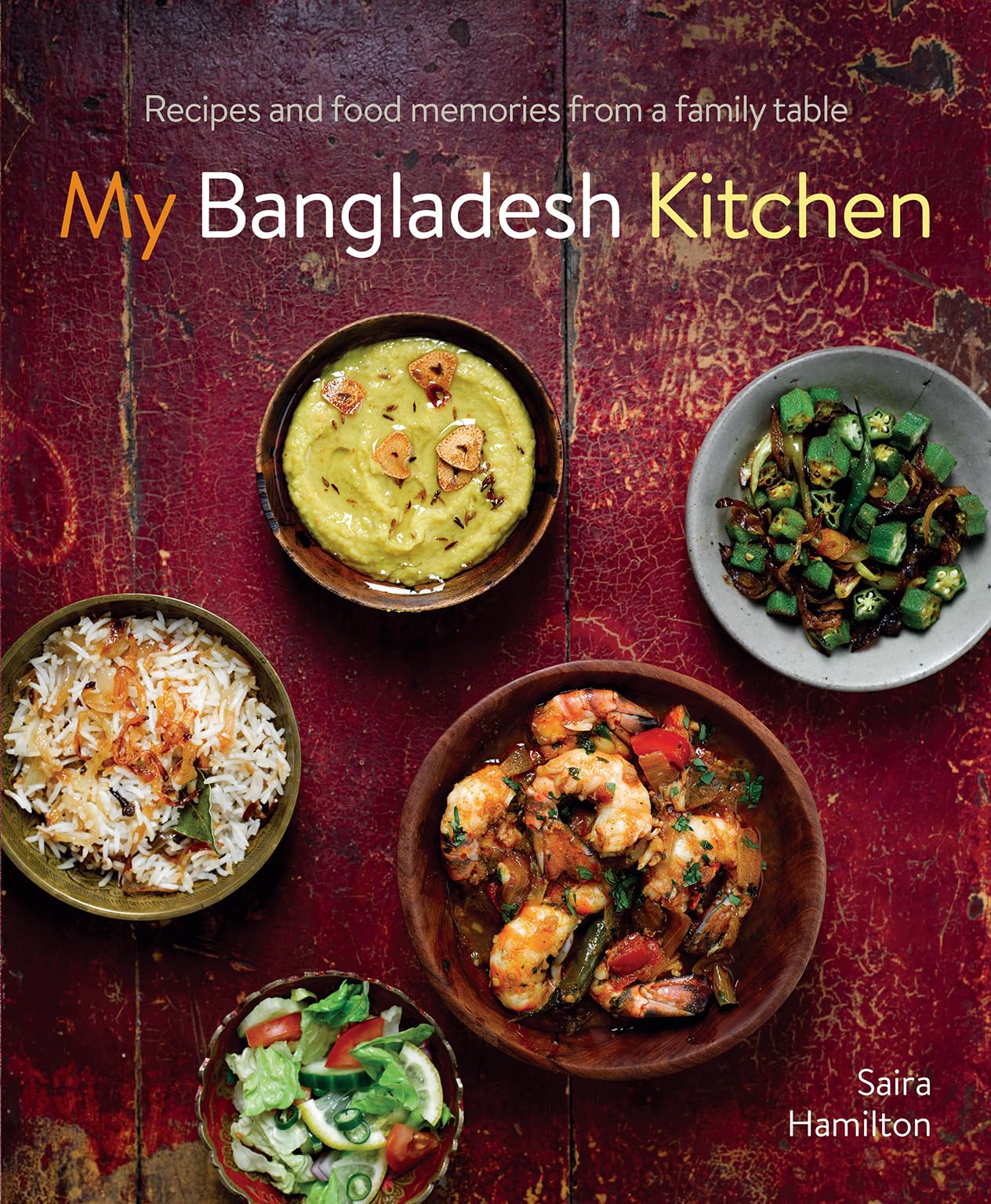 My Bangladesh Kitchen: Authentic Family Recipes & Food Memories | Traditional Bangladeshi Cuisine for Home Cooking & Cultural Celebrations