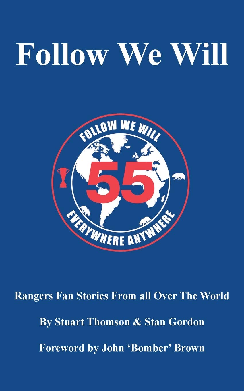Follow We Will: Rangers FC Fan Stories From Around the Globe - Inspiring Soccer Fan Experiences & Team Spirit