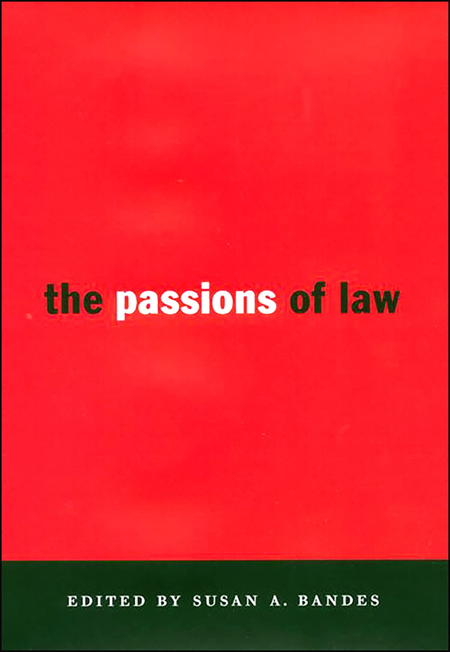 The Passions of Law (Critical America Series #67) - Legal Theory & Philosophy Book for Scholars, Lawyers & Students - Perfect for Academic Research & Law School Studies