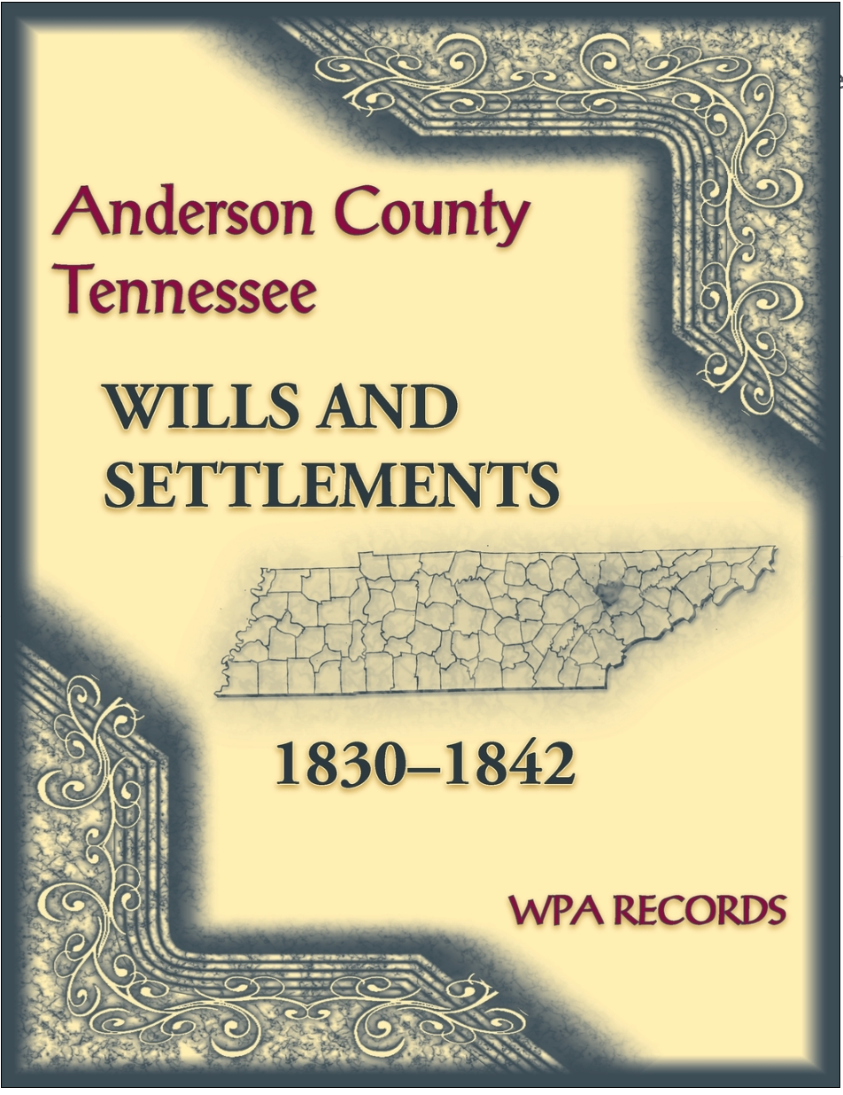 Anderson County Tennessee Wills and Settlements 1830-1842 - Genealogy Research & Historical Legal Documents for Family History & Ancestry Studies