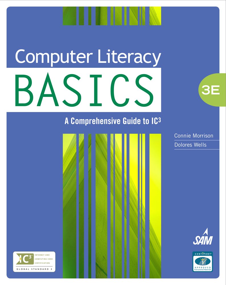 IC3 Computer Literacy Basics: Comprehensive Guide for Beginners - Perfect for Students, Professionals & Exam Prep