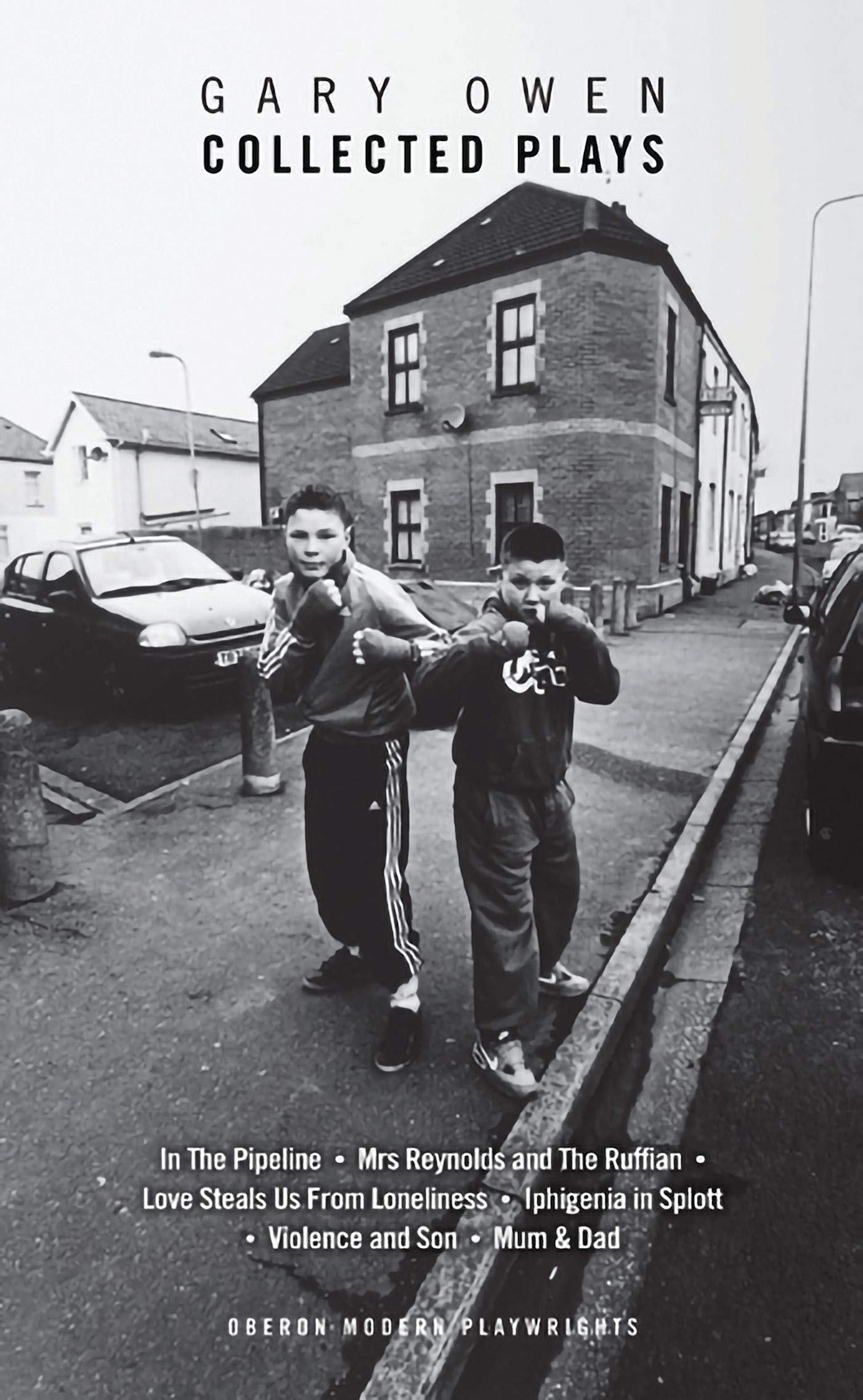 Gary Owen: Collected Plays - Violence and Son, Iphigenia in Splott, Blackthorn & More | Oberon Modern Playwrights | Drama Anthology for Theater Lovers & Students