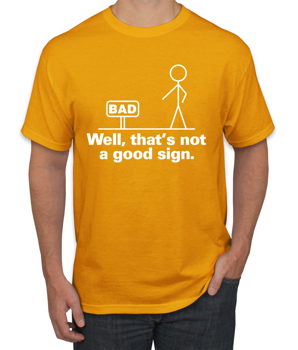 Bad Well That's Not a Good Sign Funny Men's Graphic T-Shirt - Casual Humor Tee for Everyday Wear & Gifts