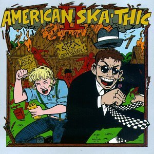 American Ska-Thic: Best Ska Music From America's Heartland - Perfect for Road Trips, Parties & Music Collections