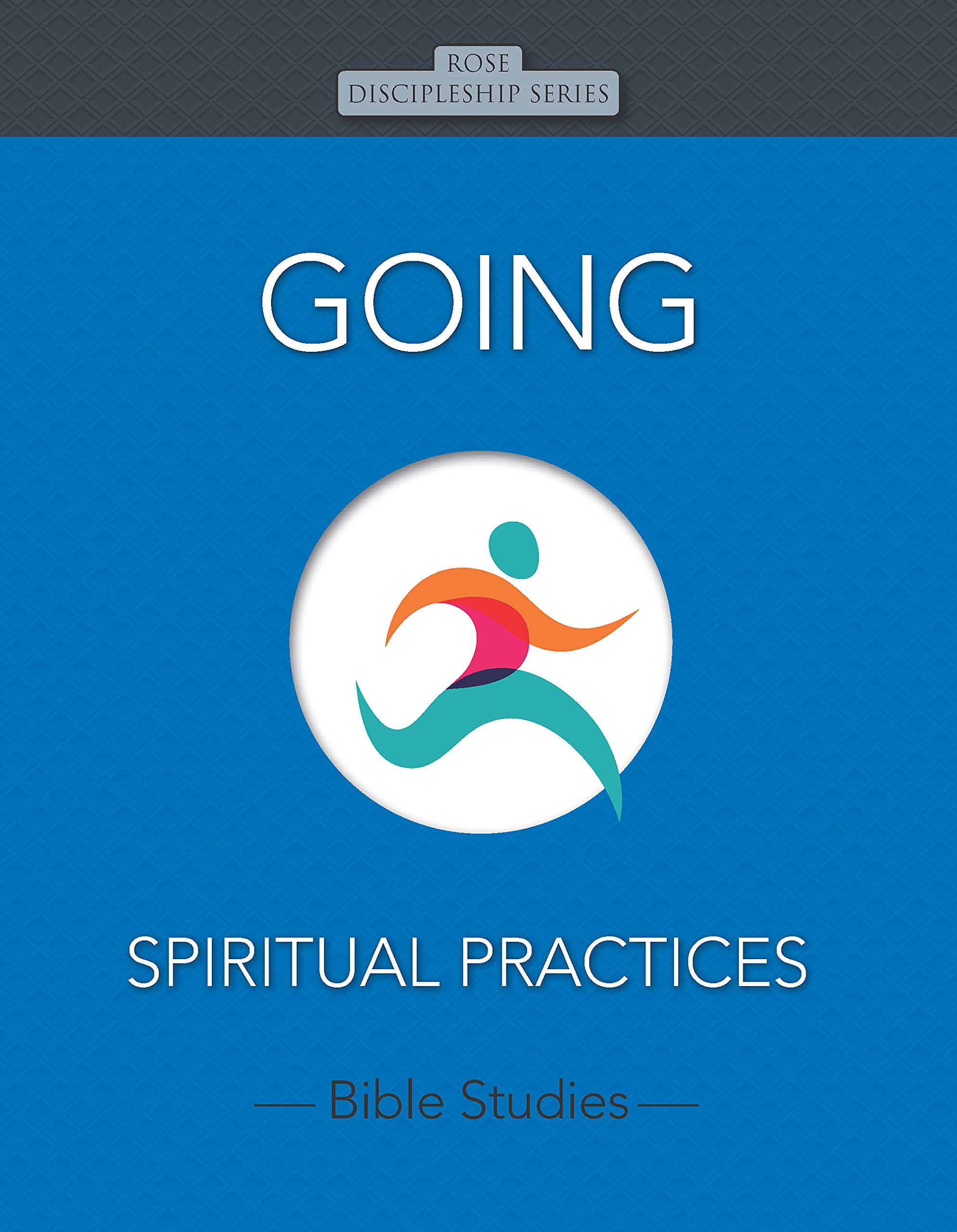 Going: Spiritual Practices (Rose Discipleship Series) - Christian Devotional Book for Bible Study, Prayer & Spiritual Growth | Perfect for Small Groups & Personal Reflection