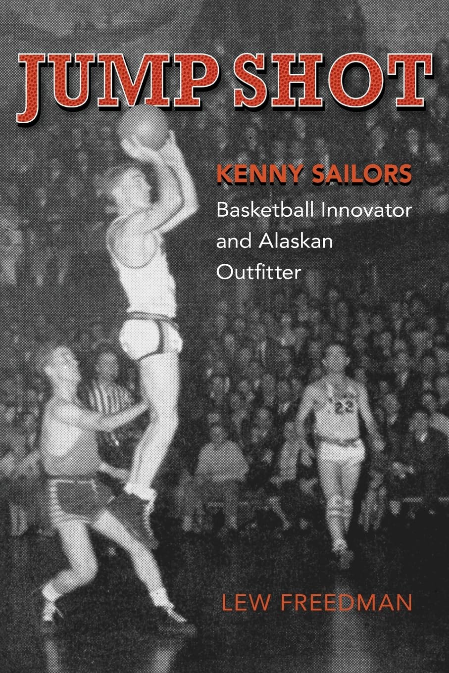 Kenny Sailors: The Innovator of the Jump Shot - Basketball Legend & Alaskan Outfitter | Perfect for Sports Fans, History Buffs, and Outdoor Enthusiasts