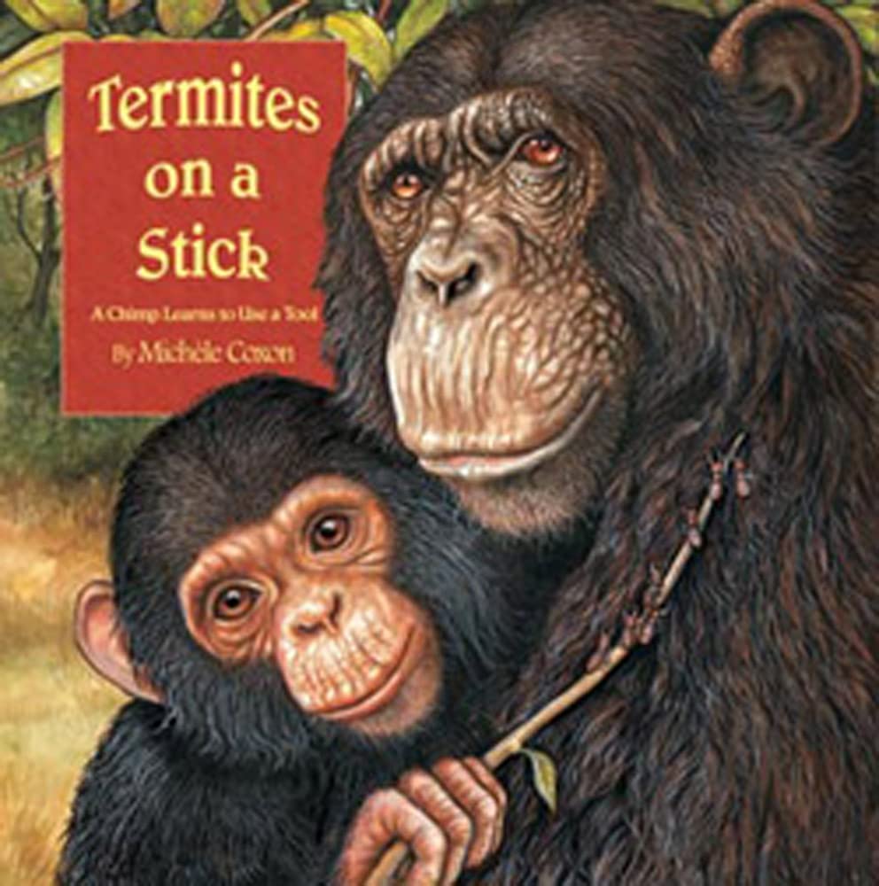 Termites on a Stick: A Chimpanzee Learns to Use Tools - Primate Behavior Book for Animal Lovers & Science Educators | Perfect for Classroom Learning & Wildlife Research