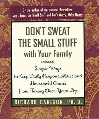 Don't Sweat the Small Stuff with Your Family: Simple Ways to Manage Daily Responsibilities - Perfect for Busy Parents & Family Stress Relief