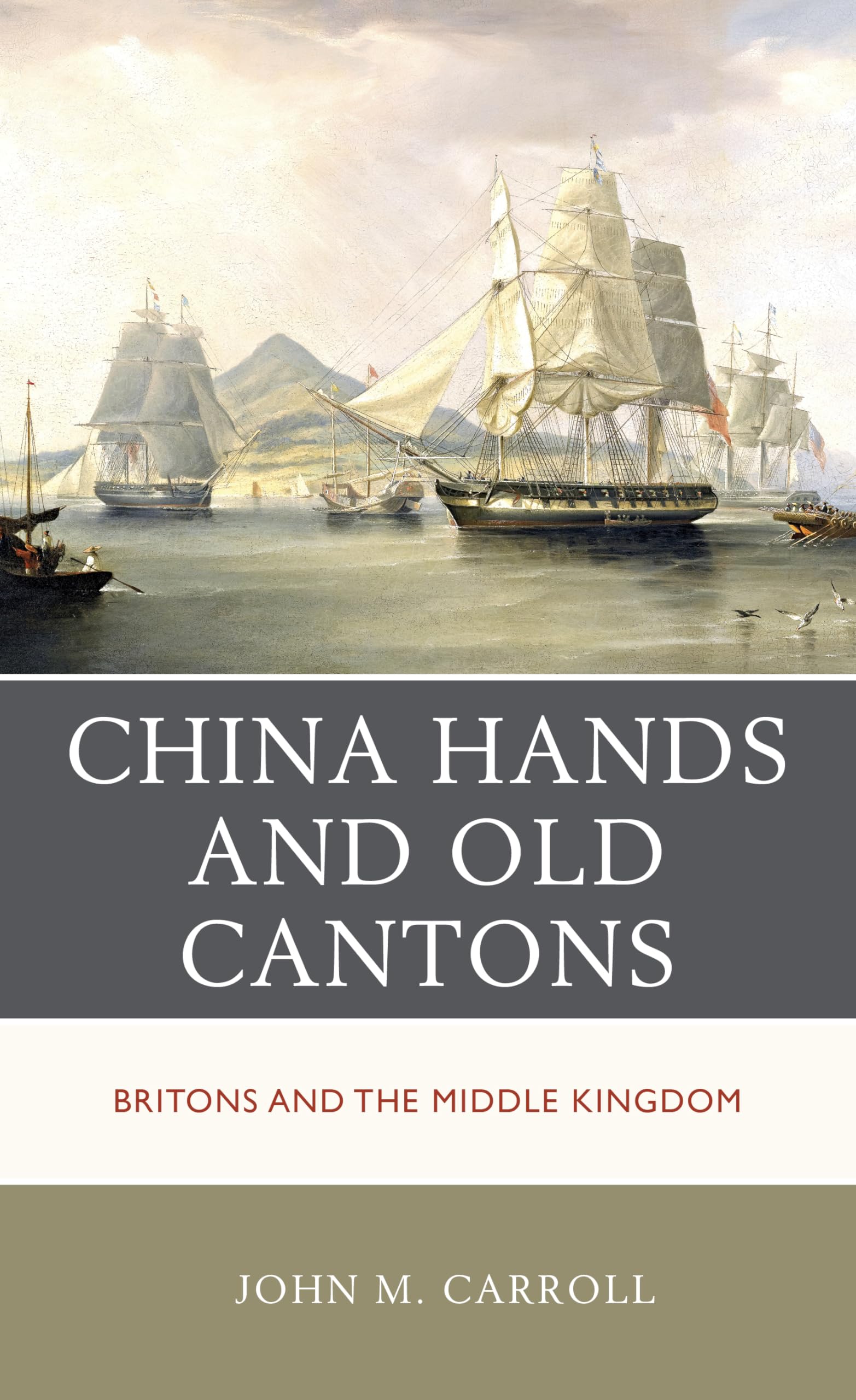 China Hands and Old Cantons: British Expatriates in the Middle Kingdom - Historical Accounts of British Life in China for History Enthusiasts