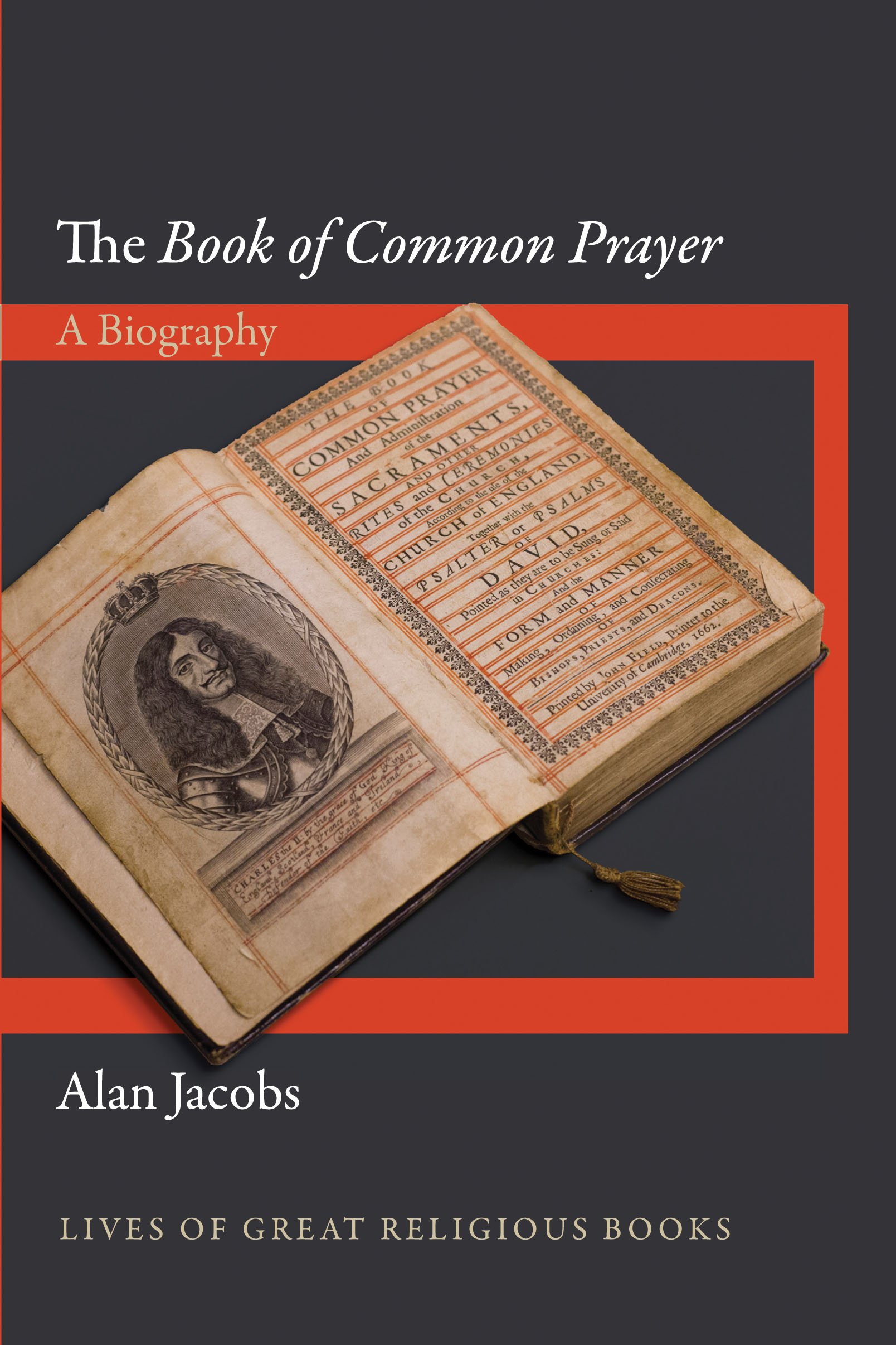 The Book of Common Prayer: A Biography (Lives of Great Religious Books) - History & Significance of Anglican Worship for Faithful & Scholars