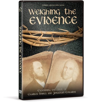 Weighing the Evidence: Examining the Spiritual Legacy of Charles Finney and Jonathan Edwards - Christian Theology Books for Bible Study & Historical Research