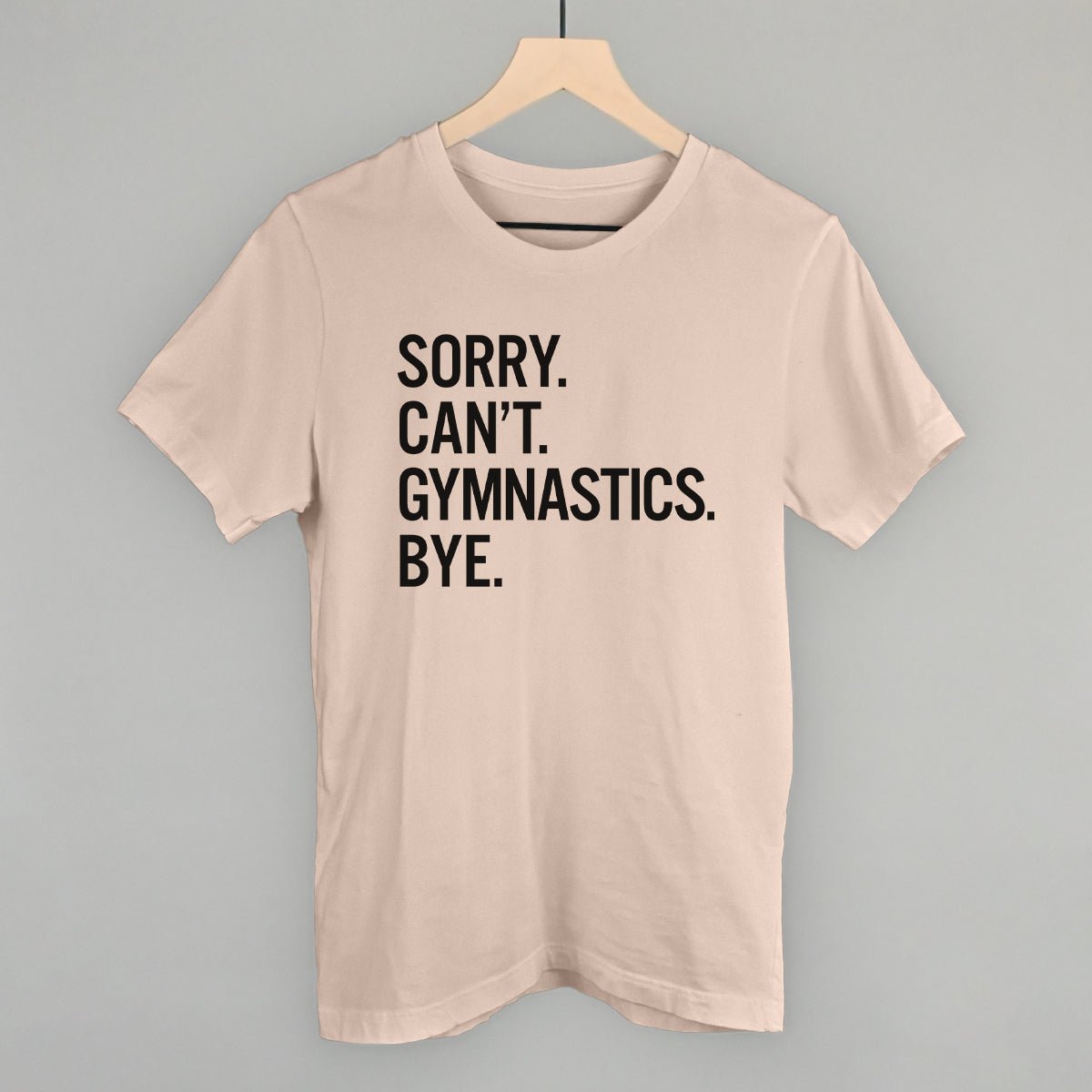 Funny Gymnastics Saying T-Shirt - Sorry Can't Gymnastics Bye - Gym Humor Apparel for Athletes & Coaches - Perfect for Workouts, Competitions & Gymnast Gifts