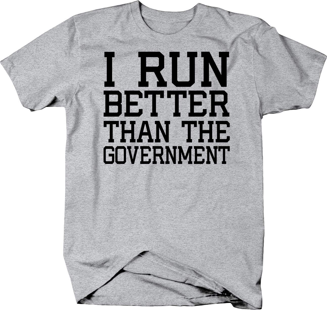 Funny Political Running T-Shirt - 'I Run Better Than The Government' Slogan Tee for Fitness Enthusiasts & Protesters - Perfect for Gym, Marches & Political Events