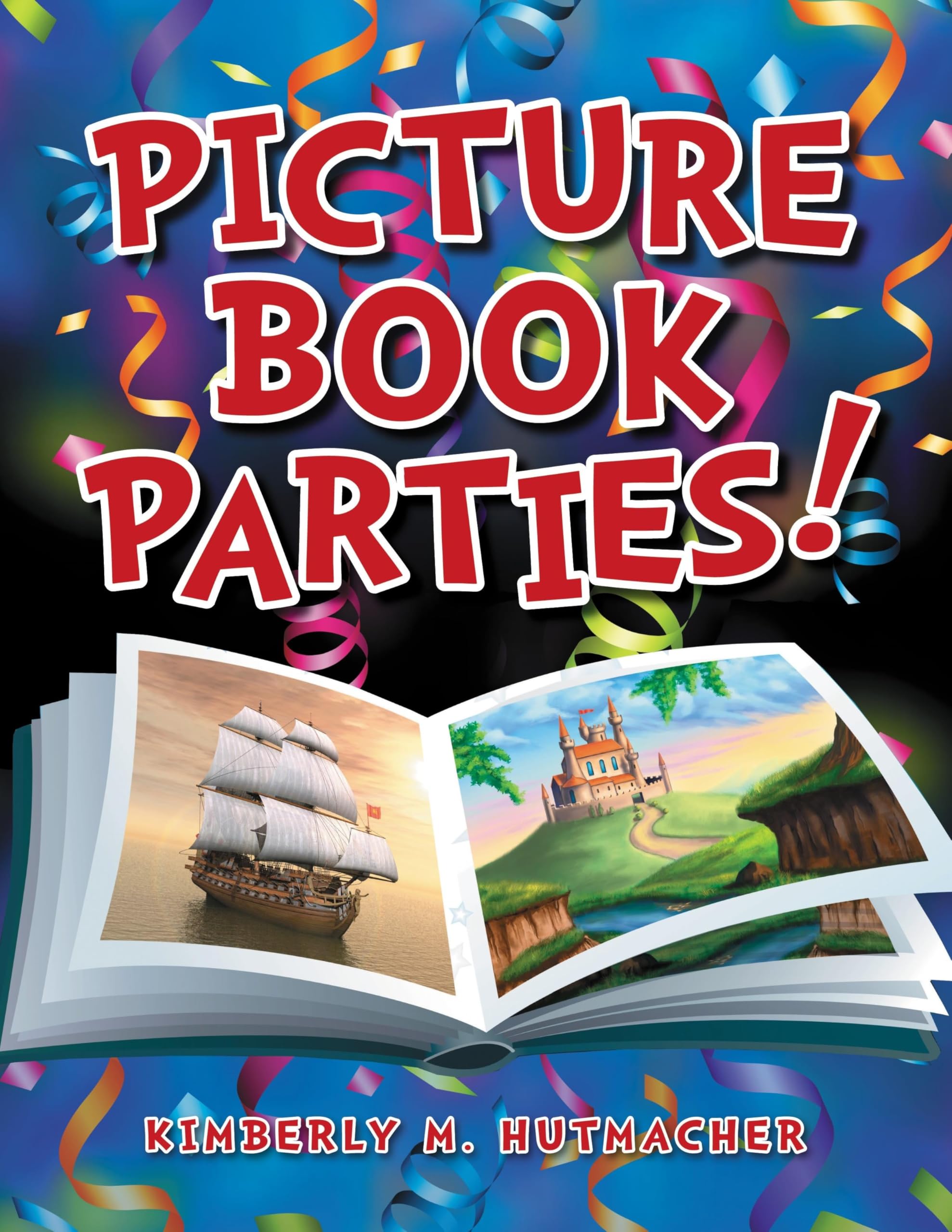 Picture Book Parties! - Fun & Educational Children's Storytime Activities for Birthday Celebrations & Family Gatherings