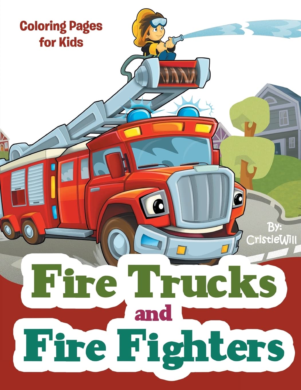 Fire Trucks and Fire Fighters Coloring Book for Kids - Fun & Educational Activity Pages for Preschool & Kindergarten - Perfect for Home, School & Travel