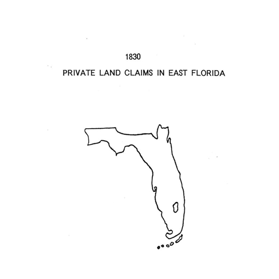 1830 Private Land Claims in East Florida - Historical Documents & Genealogy Research for Ancestry & Property Records