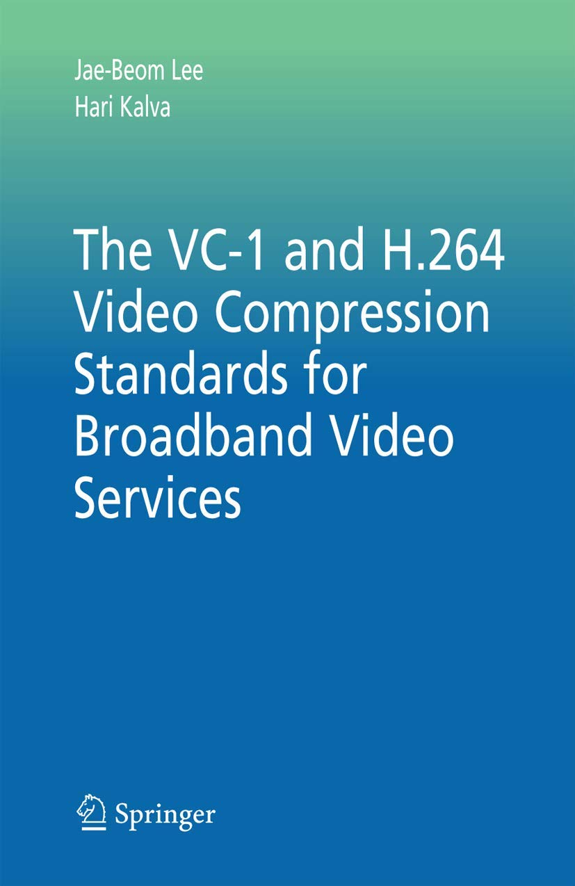 VC-1 and H.264 Video Compression Standards for Broadband Video Services | Multimedia Systems Guide | Perfect for Streaming, Video Conferencing & Digital Broadcasting