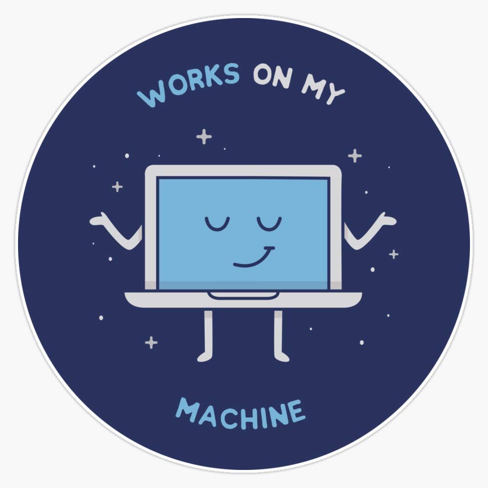 Works On My Machine - Funny Programming Vinyl Sticker 5