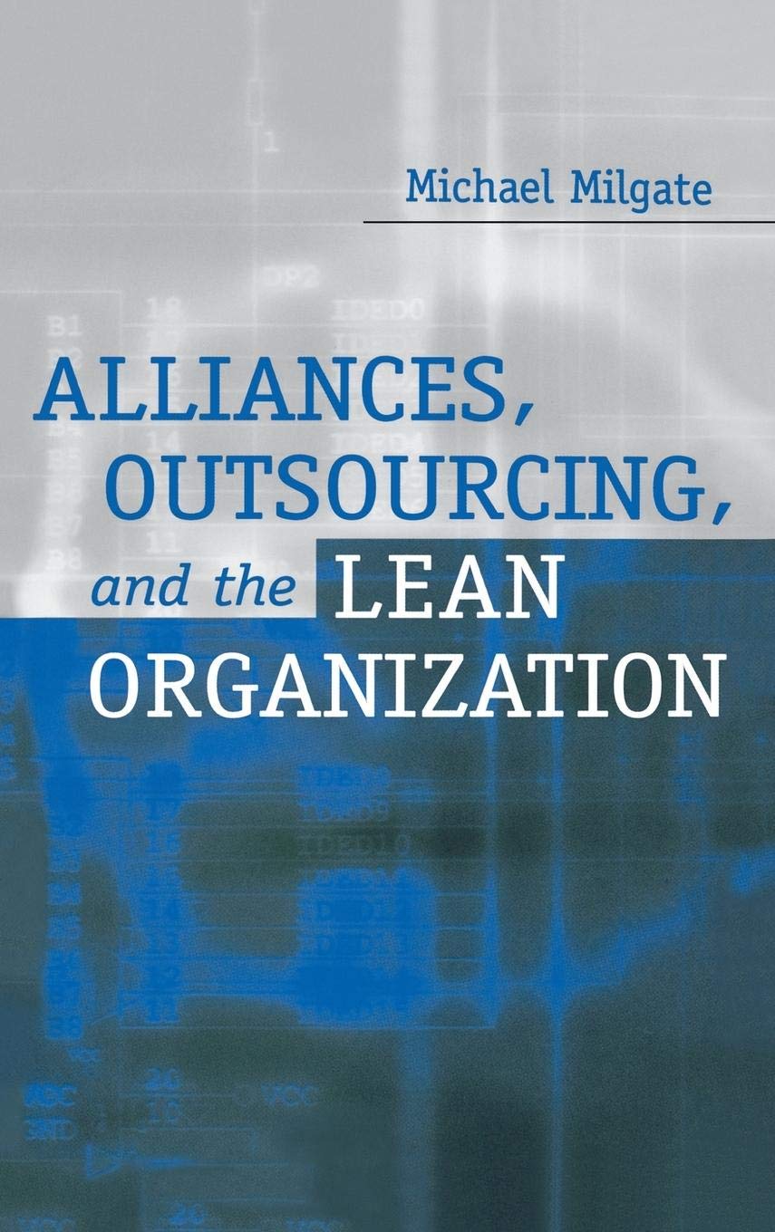 Strategic Alliances, Outsourcing, and Lean Organization: Optimizing Business Efficiency for Manufacturing and Supply Chain Management