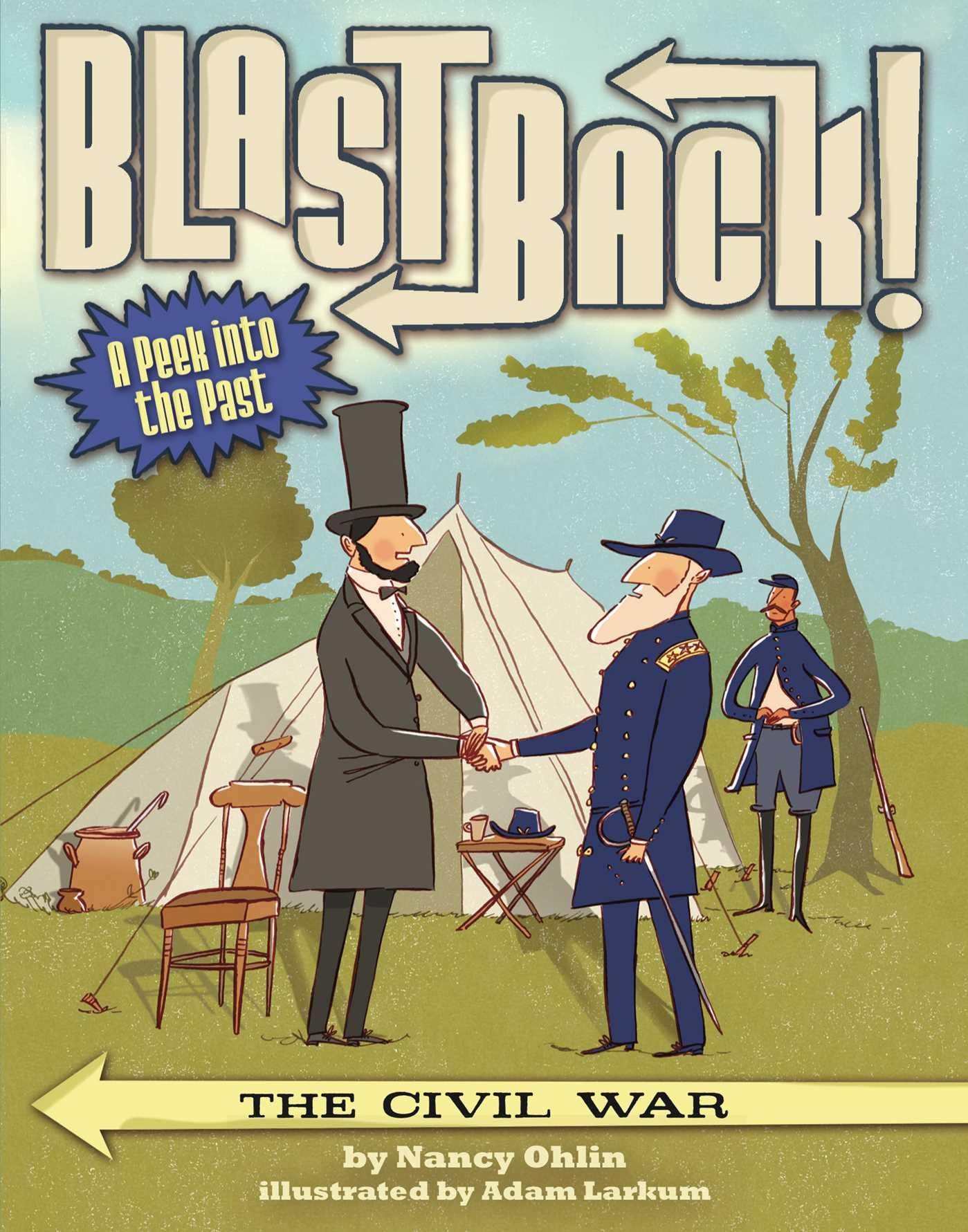 The Civil War (Blast Back!) - History Book for Kids | American Civil War Facts & Battles | Educational Reading for School & Homeschooling
