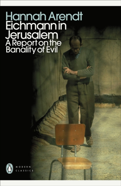 Eichmann in Jerusalem: A Report on the Banality of Evil | Hannah Arendt's Classic Political Philosophy Book on Nazi War Crimes | Perfect for History Students & Holocaust Studies