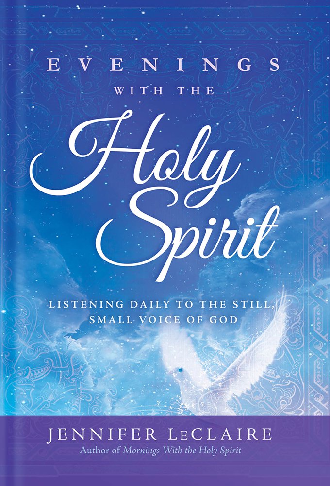 Evenings With the Holy Spirit: Daily Devotional for Listening to God's Still Small Voice - Perfect for Prayer, Bible Study & Spiritual Growth