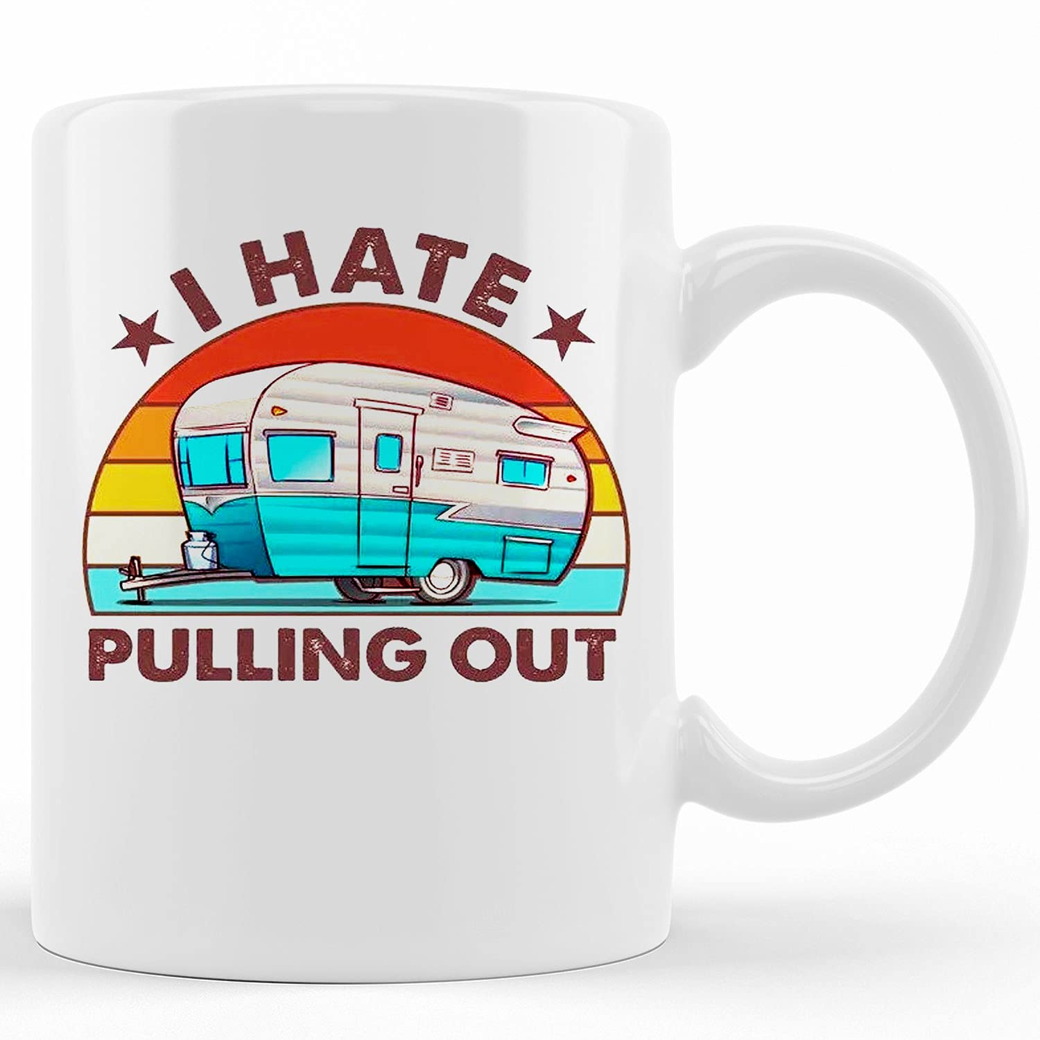 Personalized 'I Hate Pulling Out Camper Trailer' Coffee Mug - 11oz & 15oz Ceramic Novelty Travel Mug for Camping Enthusiasts | Funny Gift for RV Owners, Birthday, Christmas & Thanksgiving | Perfect for Road Trips, Campgrounds & Outdoor Adventures