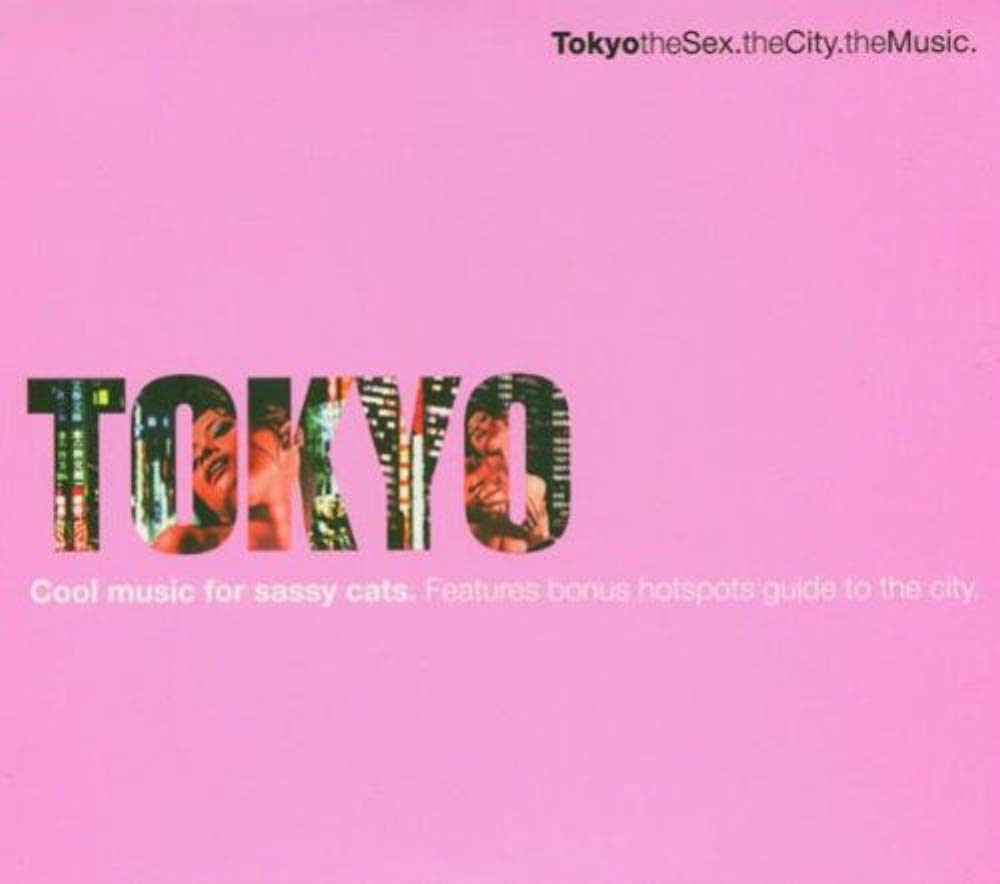 Tokyo: Sex, City & Music - Various Artists Soundtrack | Perfect for Travel, Relaxation & Urban Lifestyle