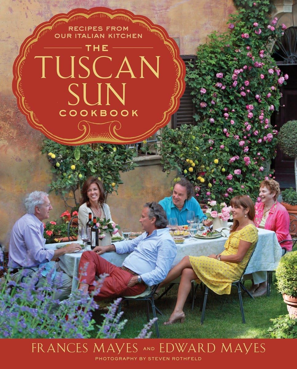 The Tuscan Sun Cookbook: Authentic Italian Recipes for Home Cooking | Perfect for Family Dinners & Entertaining