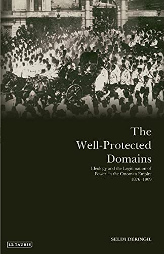 The Well-Protected Domains: Ideology and Power Legitimation in the Ottoman Empire (1876-1909) | Historical Research Book for Ottoman Empire Scholars & History Enthusiasts