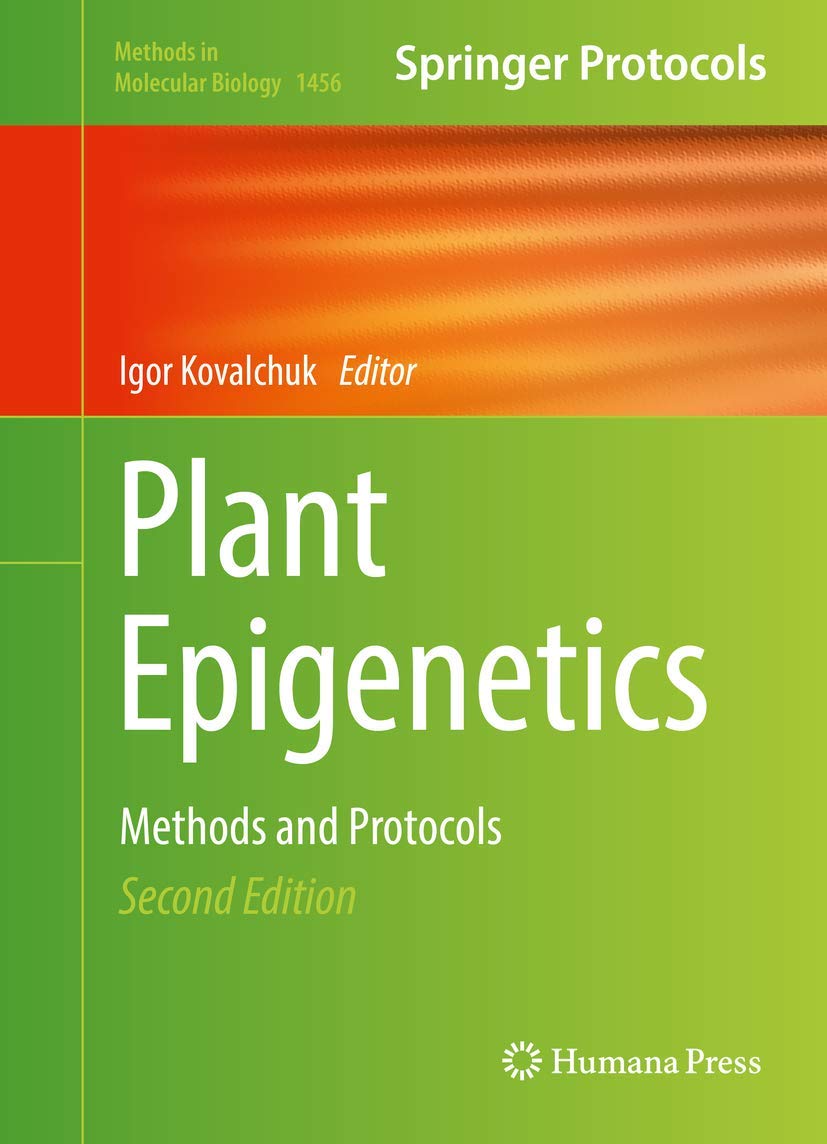 Plant Epigenetics: Methods and Protocols (Methods in Molecular Biology, 1456) - Essential Laboratory Guide for Plant Genetic Research & Epigenetic Studies