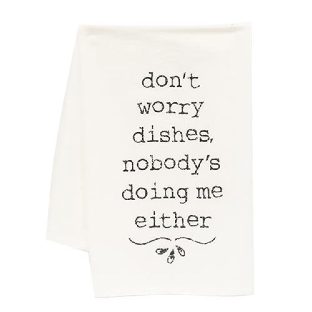 Funny Kitchen Dish Towel - Don't Worry Dishes Nobody's Doing Me Either - Perfect for Cooking, Cleaning & Gifts