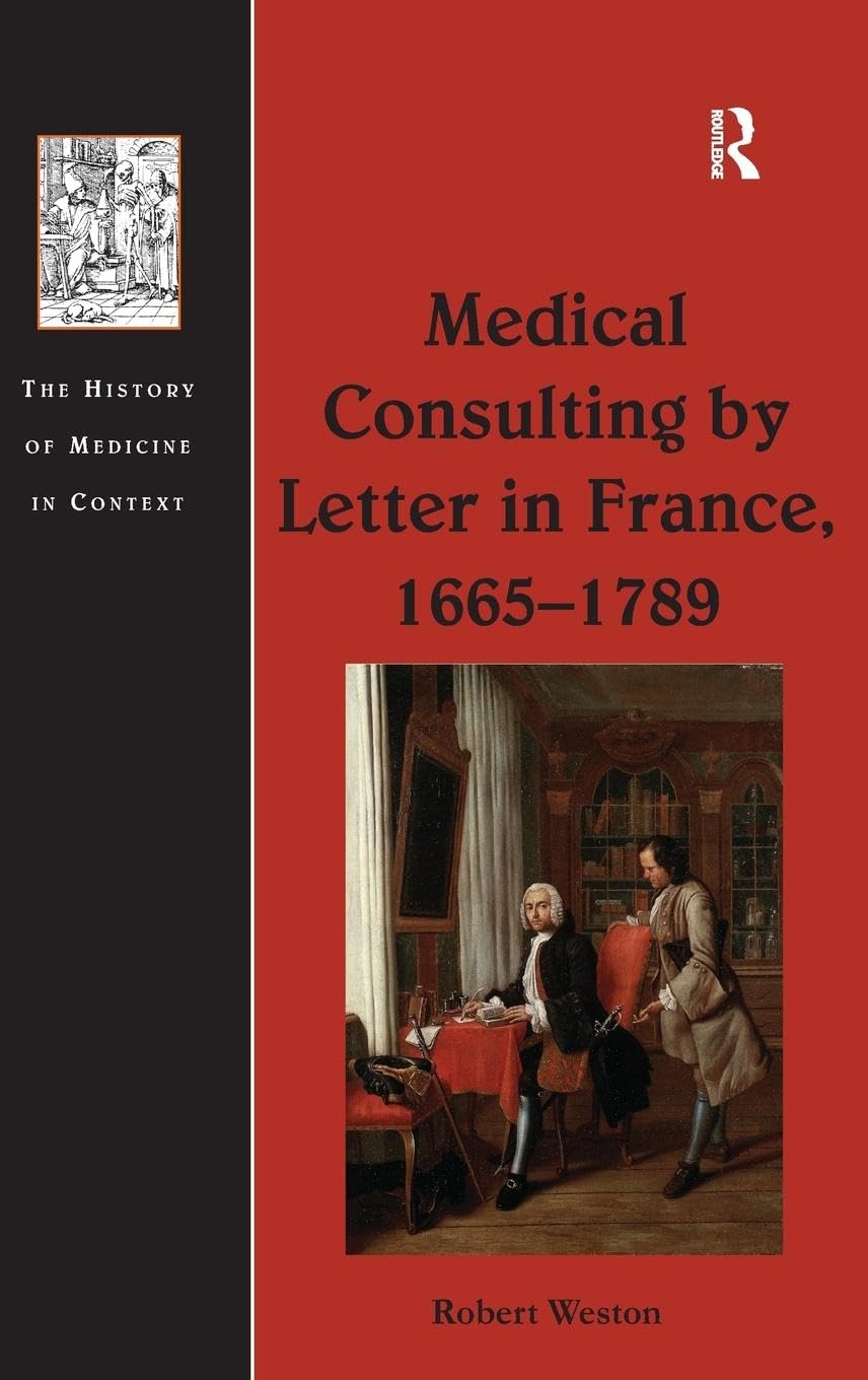 Medical Consulting by Letter in France 1665-1789 - History of Medicine Context Book | Study of Early Telemedicine & Long-Distance Healthcare Practices for Historians & Medical Professionals