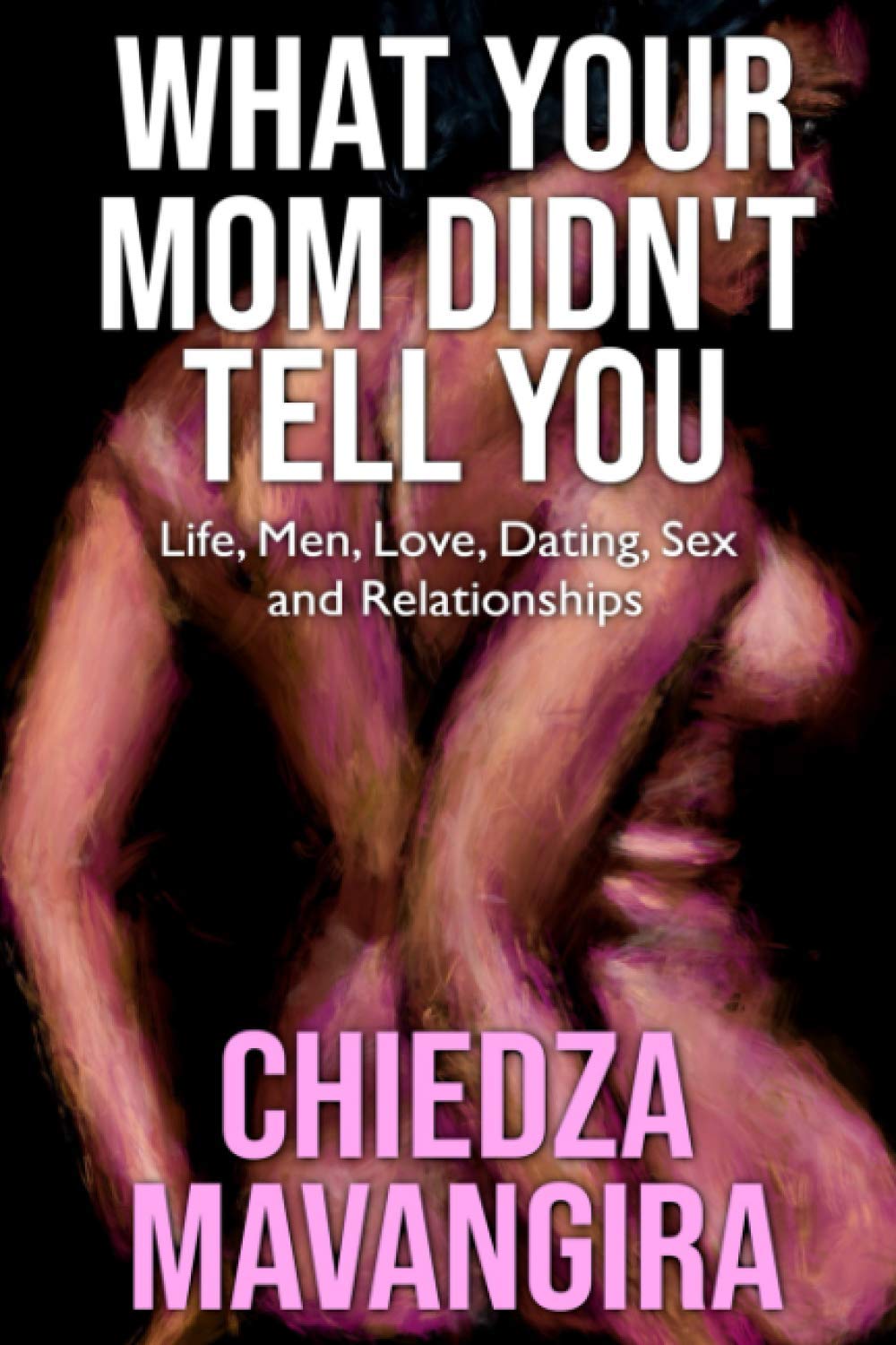 Life, Love & Relationships Guide: Dating, Men & Sex Advice for Women - Perfect for Self-Help & Personal Growth