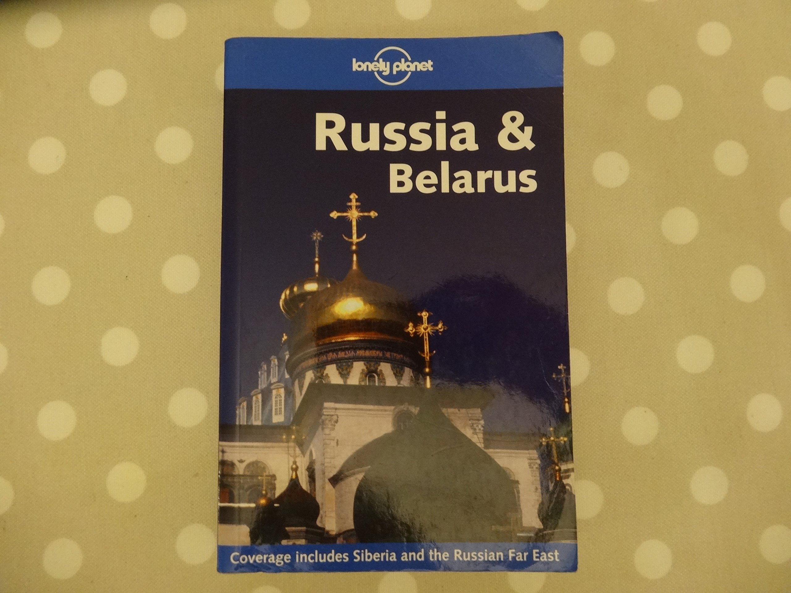 Lonely Planet Travel Guide: Russia & Belarus - Best Travel Tips & Itineraries for Exploring Eastern Europe