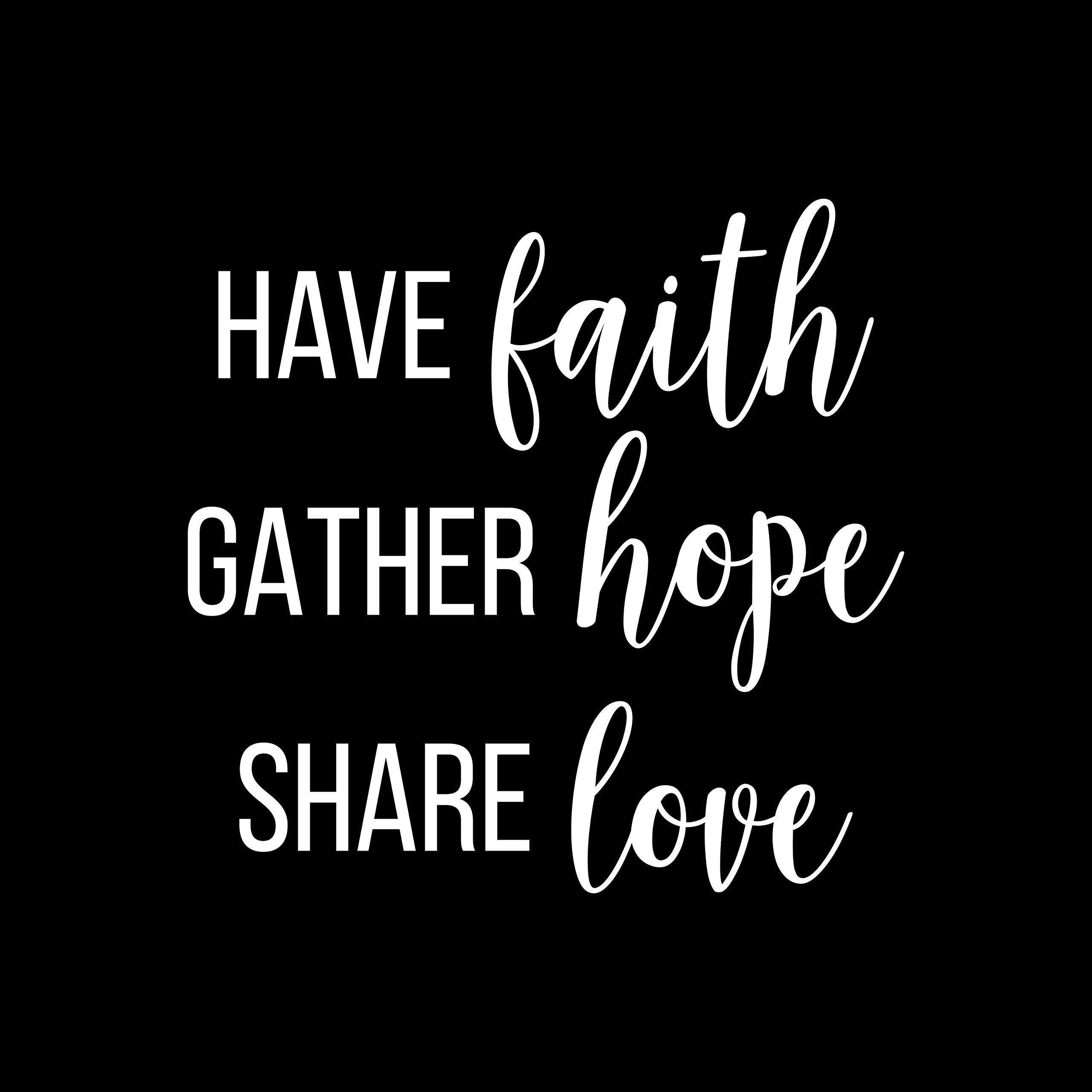 Vinyl Wall Art Decal - 'Have Faith Gather Hope Share Love' Inspirational Quote Sticker - 21.5
