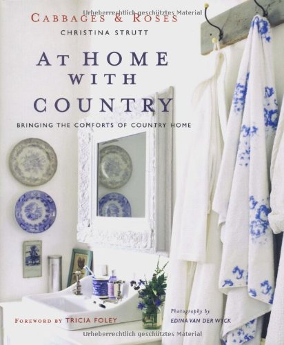 At Home With Country: Bringing the Comforts of Country Home Decor - Cozy Farmhouse Style for Living Room, Bedroom & Kitchen Decor