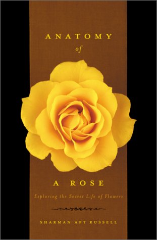 Anatomy of a Rose: Exploring the Secret Life of Flowers - Botany Book for Gardeners, Nature Lovers & Science Enthusiasts - Perfect for Home Gardening, Floral Studies & Nature Exploration