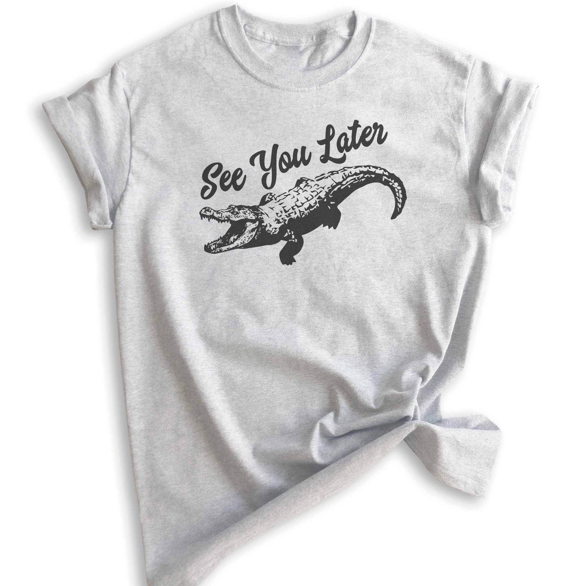 Funny See You Later Alligator Shirt - Unisex Men's & Women's Graphic Tee - Gator & Swamp Theme Casual Wear for Parties, Outdoors, and Everyday Use