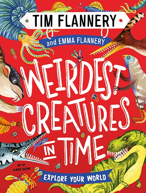 Explore Your World: Weirdest Creatures in Time by Tim Flannery & Emma Flannery - Hardcover Book | Perfect for Science Enthusiasts, Nature Lovers & Classroom Learning
