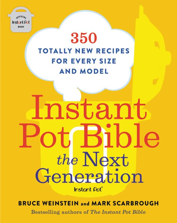 Instant Pot Bible: 350 New Recipes for All Models - Perfect for Quick Meals, Meal Prep & Family Dinners